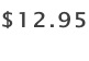 ​$12.95